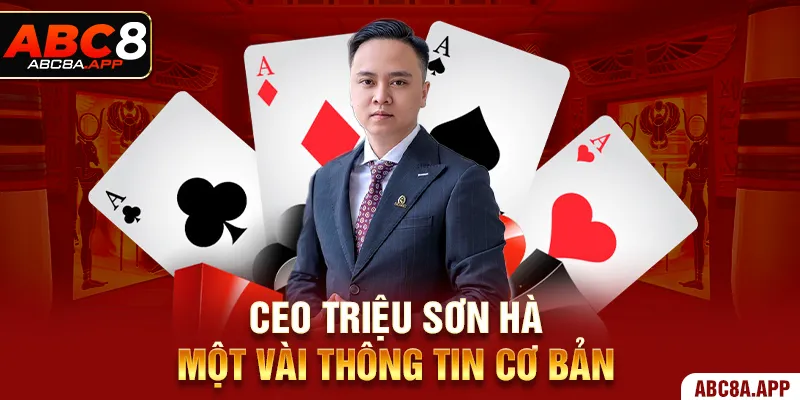 CEO Triệu Sơn Hà - Một vài thông tin cơ bản