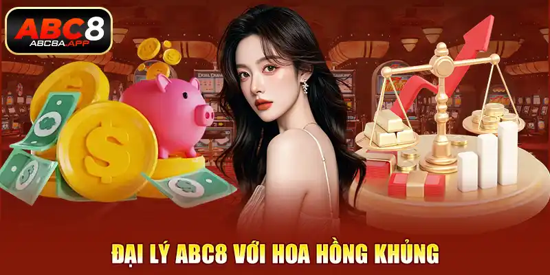 Đại lý ABC8 với hoa hồng khủng